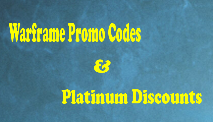 Warframe Promo Codes & Platinum Discounts August 2021